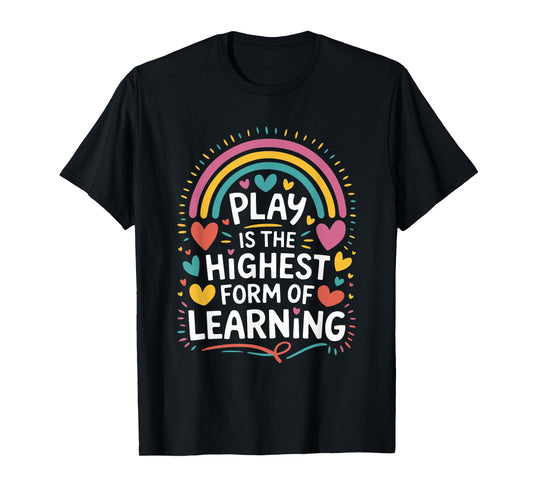Play is The Highest Form of Learning, Daycare Provider T-Shirt