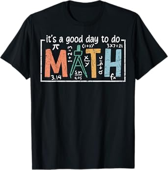 I'ts A Good Day To Do Math Back To School Math Teacher T-Shirt