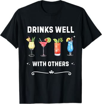 Drinks Well With Others Funny Cocktails T-Shirt