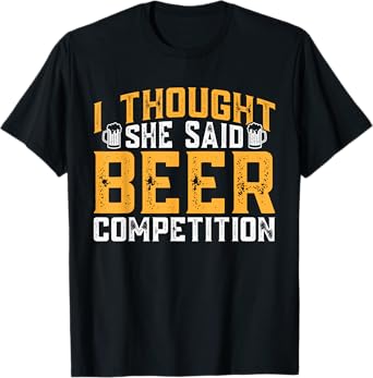 I Thought She Said Beer Competition Cheerleading Dad T-Shirt