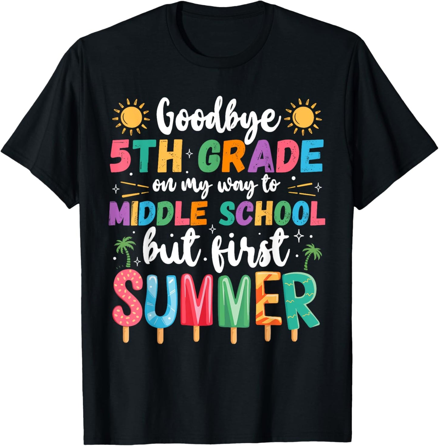 Goodbye 5th Grade Graduation To Middle School First Summer Vacation T-shirt by TeeBrew