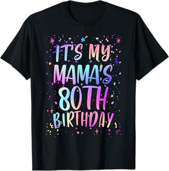 It's My Mama's 80th Birthday Colorful Happy 80 Years Old T-Shirt