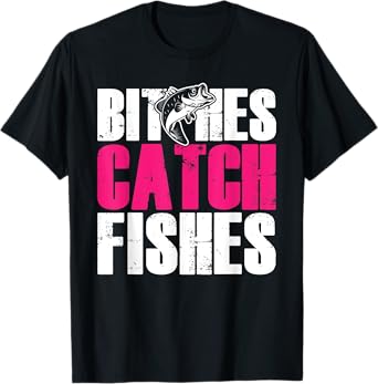Bitches Catch Fishes | Funny Fishing T-Shirt