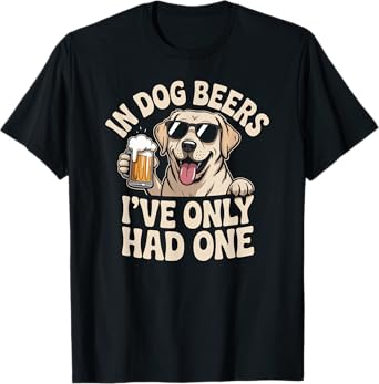 Cute Dog with Sunglasses and Drink, Funny Only Had One Beer T-Shirt