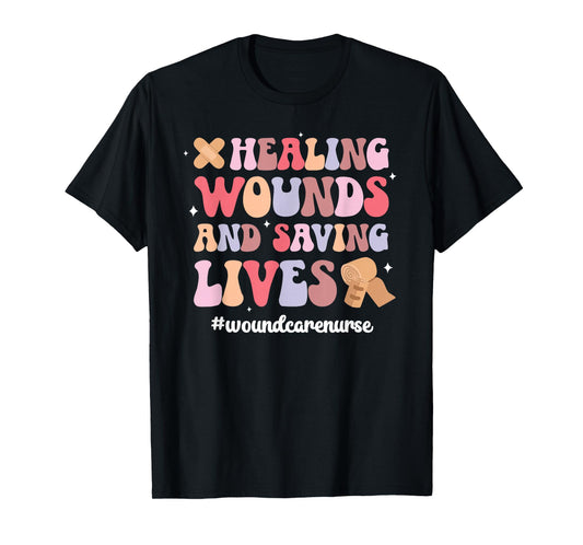 Saving Lives Wound Care Nurse Wound Care Nursing Wound Nurse T-Shirt
