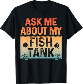 Funny Fish Tank Art For Men Women Fish Tank Aquarium Lover T-Shirt