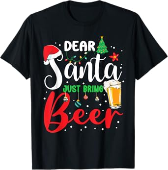 Dear Santa Just Bring Beer Christmas Pajamas Family Funny T-Shirt