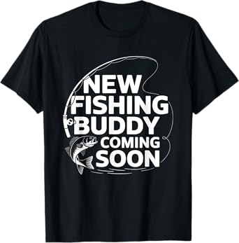 New Fishing Buddy Coming Soon Fishing Pregnancy Announcement T-Shirt