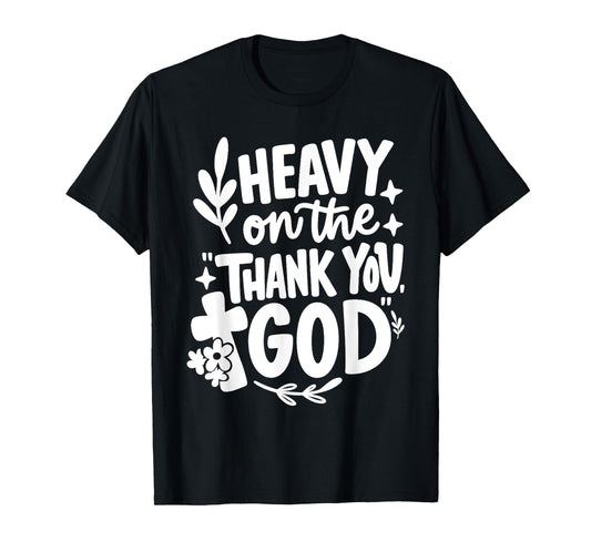 Heavy On The Thank You God Retro T-Shirt