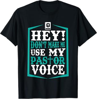 Don't Make Me Use My Pastor Voice Funny Pastor T-Shirt T-Shirt