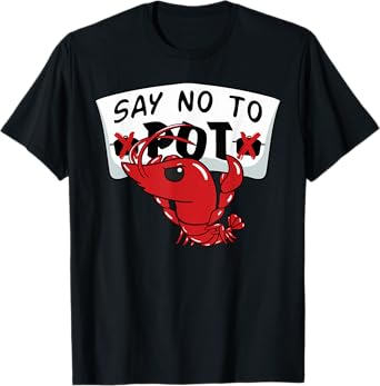 Louisiana Crawfish Boil Say No To Pot Men Women T-Shirt