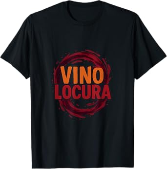 Vino Locura Wine Chaos Bar Humor Graphic Design T-Shirt