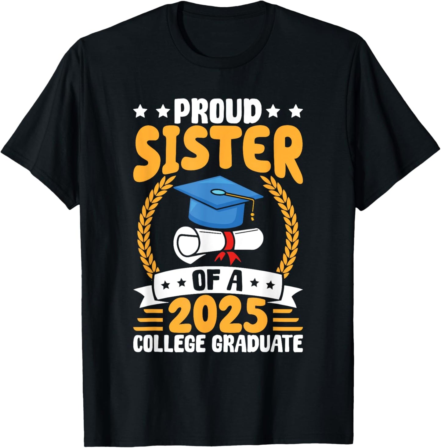 Proud Sister of a 2025 College Graduate Senior Graduation T-Shirt