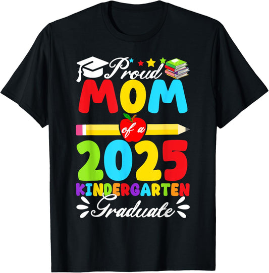 Proud Mom Class Of 2025 Kindergarten Graduate Graduation 25 T-Shirt