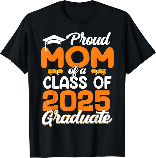 Proud Mom Of A 2025 Graduate Graduation Senior 2025 T-Shirt