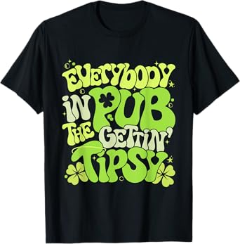 Everybody In The Pub Getting Tipsy 2025 St Patricks Day T-Shirt