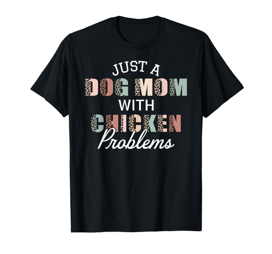 Just A Dog Mom With Chicken Problem Funny Farm Girls Women T-Shirt
