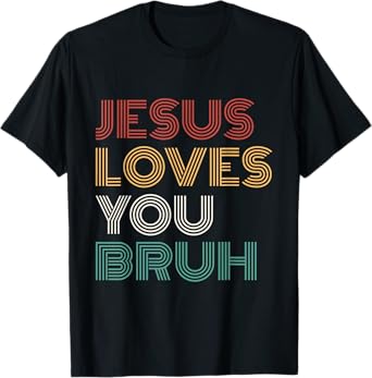 Jesus Loves You Bro Bruh Christian Boys Teens Kids Religious T-Shirt
