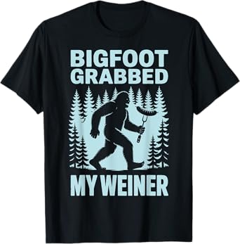 Bigfoot Grabbed My Weiner T-Shirt
