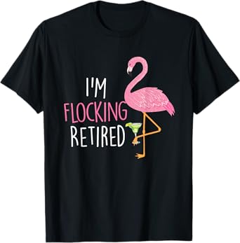 Retired Flamingo Lover Funny Retirement Party Drinking Wine T-Shirt