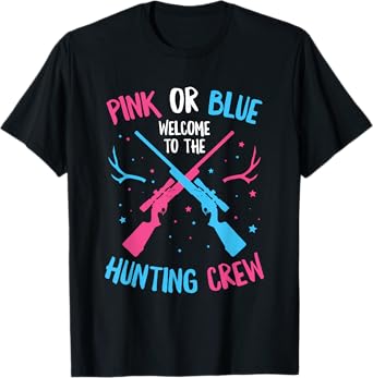 Gender Reveal Hunting Quote for a Hunting Lover T-Shirt