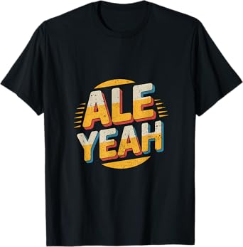 Ale Yeah Funny Beer Lover Gift for Craft IPA Enthusiasts T-Shirt