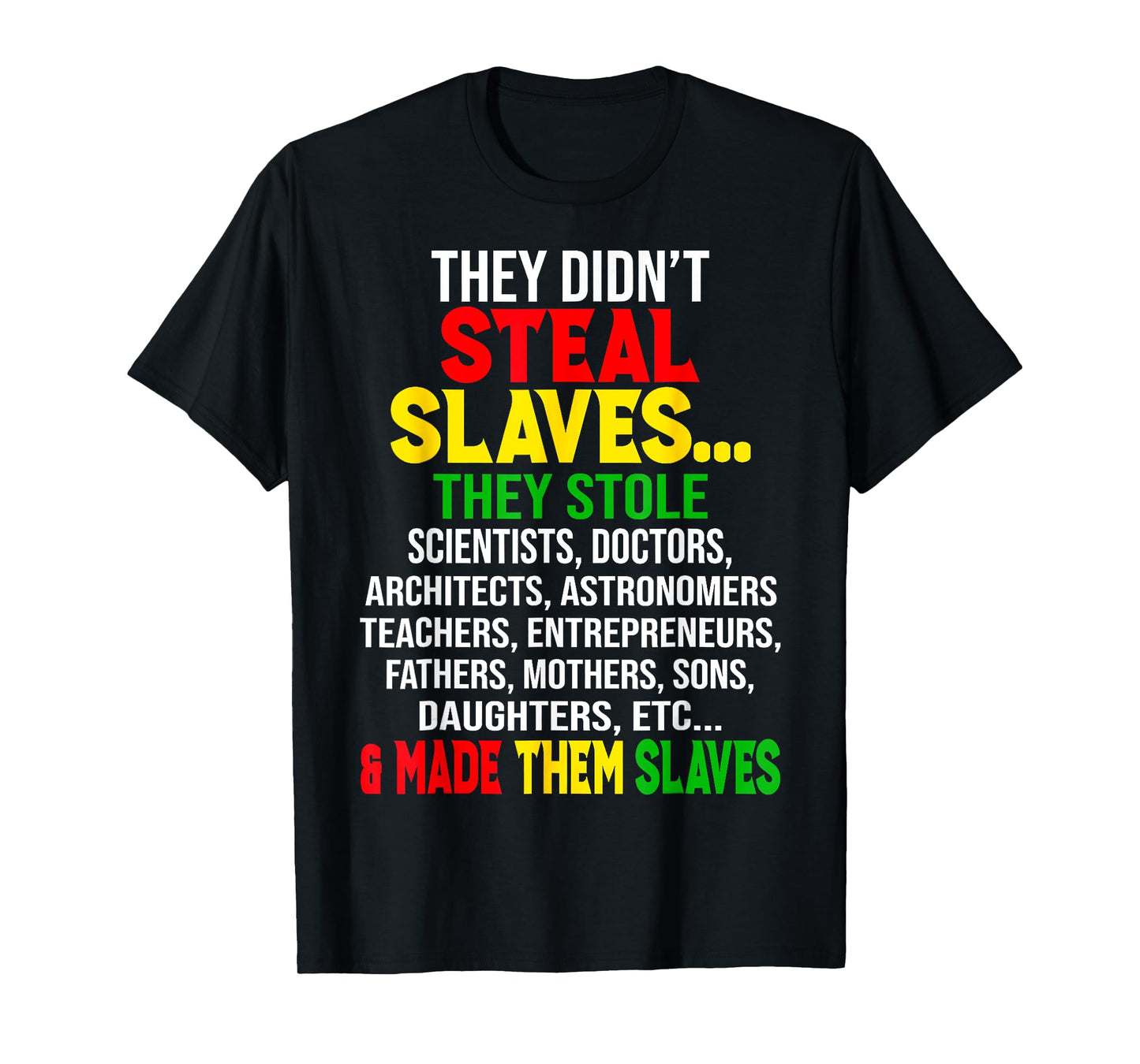 They Didnt Steal Slaves Black History Month Melanin African T-Shirt