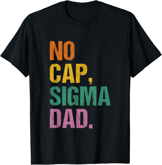 No Cap Sigma Dad Father's Day Men Women T-Shirt