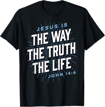 Jesus The Way Truth Life Christian John 14:6 Bible Verse T-Shirt