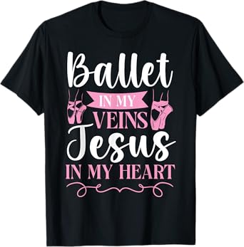 Ballet Dancer Dance Girl Ballerina Jesus Faith Christian T-Shirt