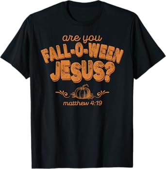 Are You Fall-O-Ween Jesus T-Shirt