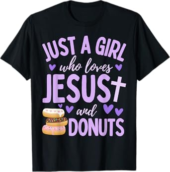 Just A Girl Who Loves Jesus and Donuts Christian Funny T-Shirt