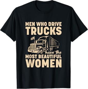 Truck Drivers Have Beautiful Women Trucker Husband T-Shirt