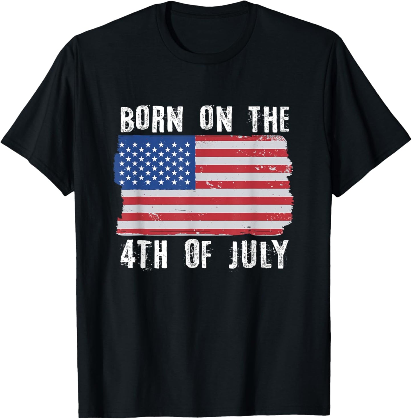 BORN ON THE 4TH OF JULY Independence Day T-Shirt