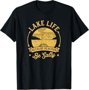 Lake Life Because Beaches Be Salty Lake Life Family Vacation Men Women Girls Kids T-Shirt