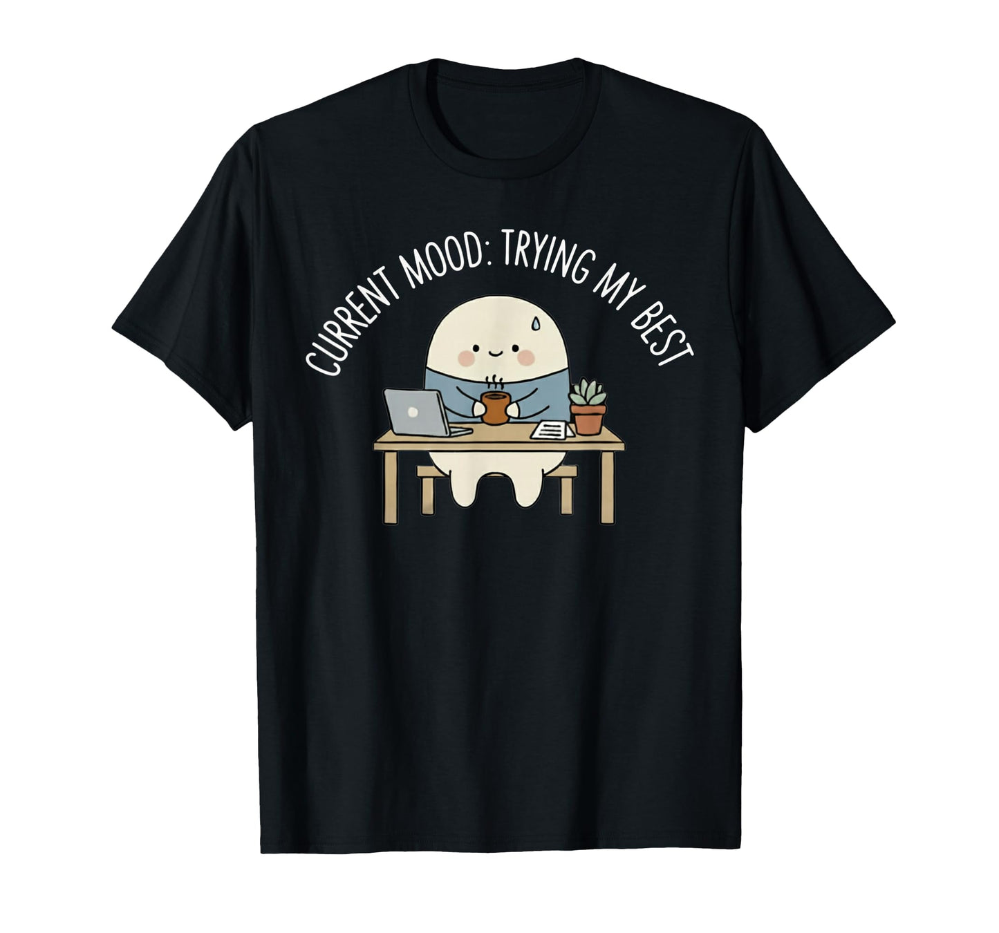 Current Mood Trying My Best Funny Relatable Humor T-Shirt