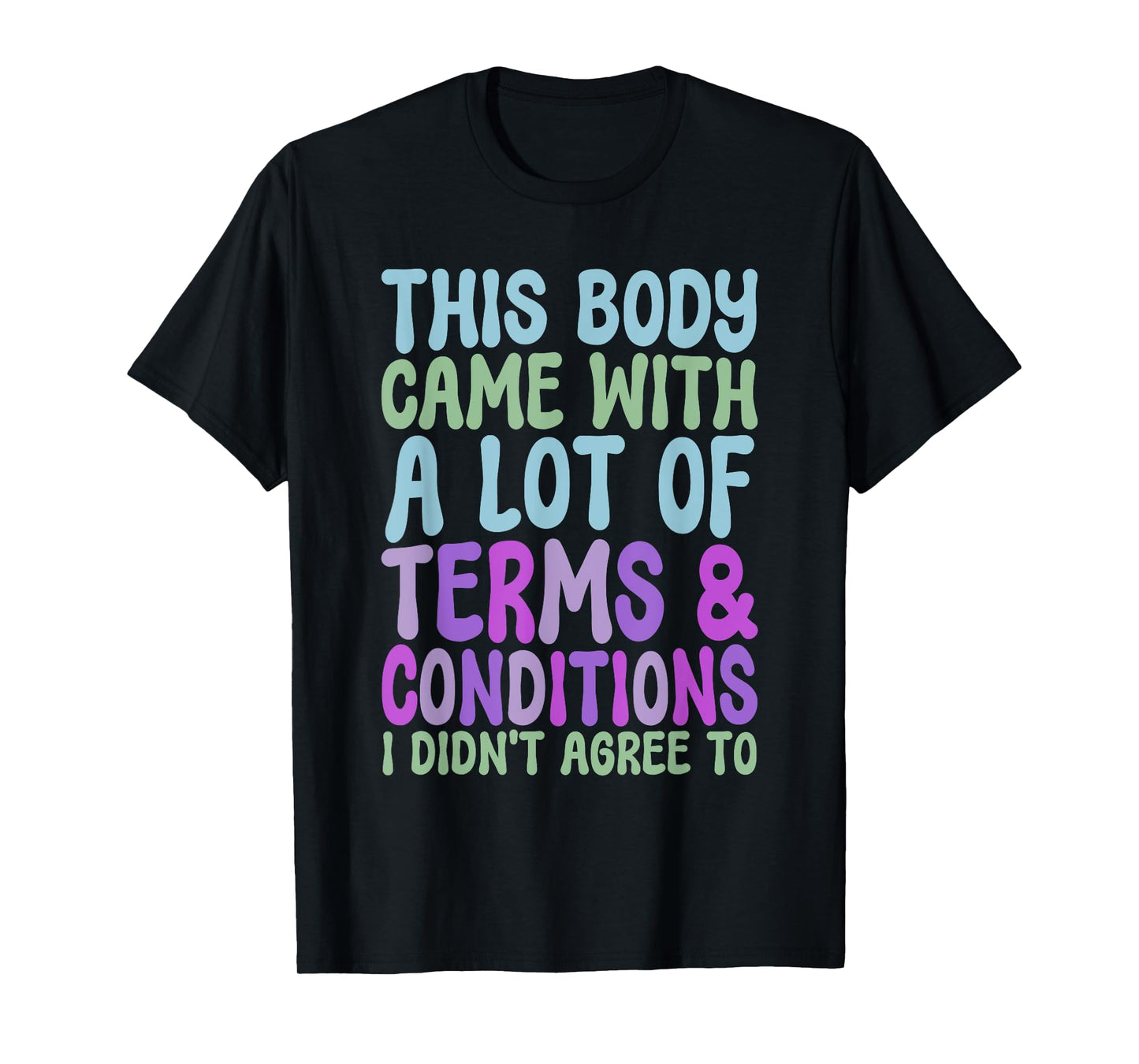 This Body Came With A Lot Of Terms And Conditions T-Shirt