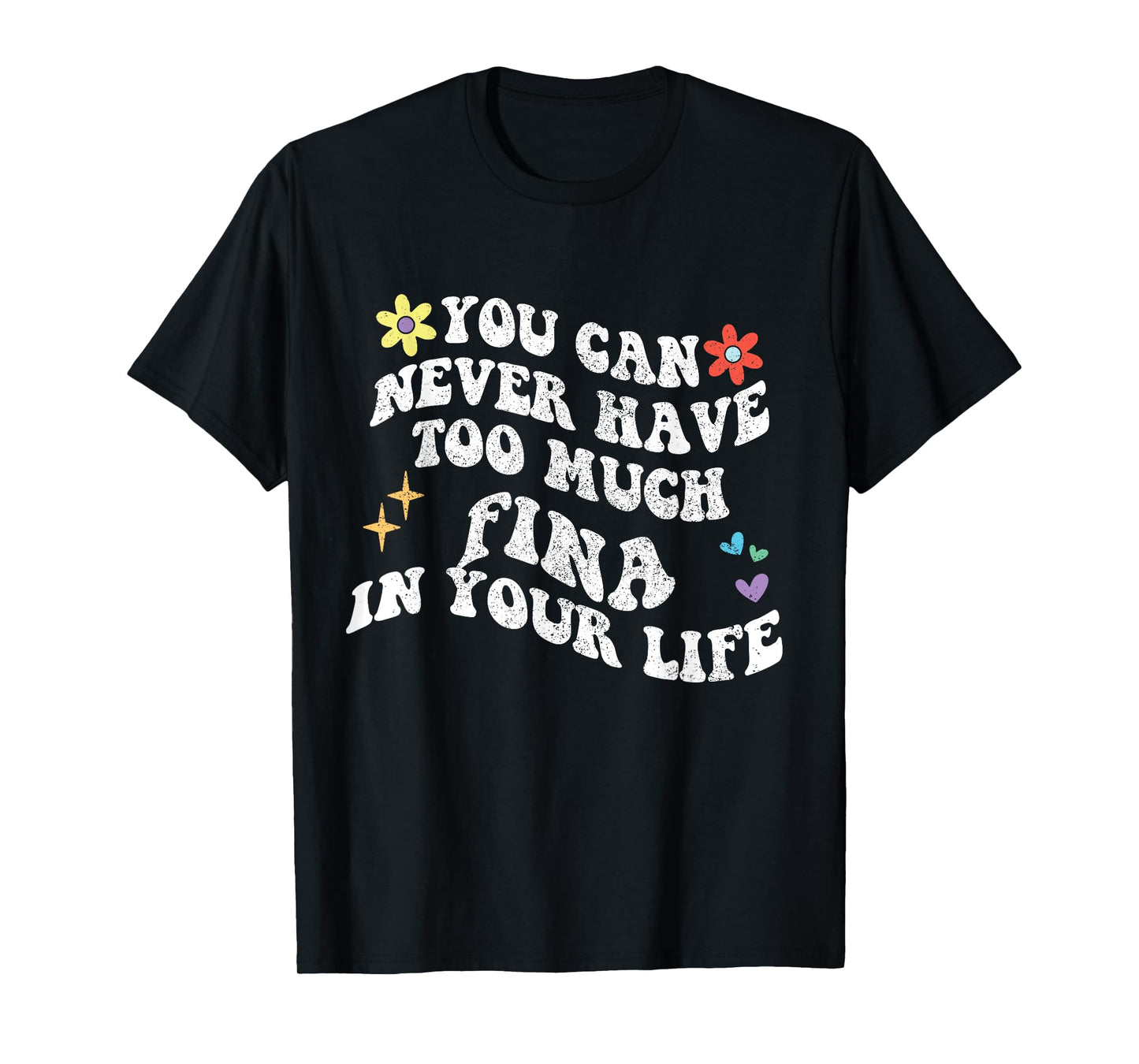 Retro Groovy You Can Never Have Too Much Fina In Your Life T-Shirt