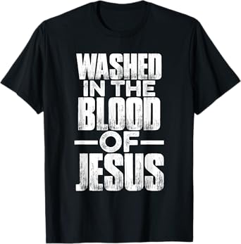 Washed in the blood of Jesus for Christians T-Shirt