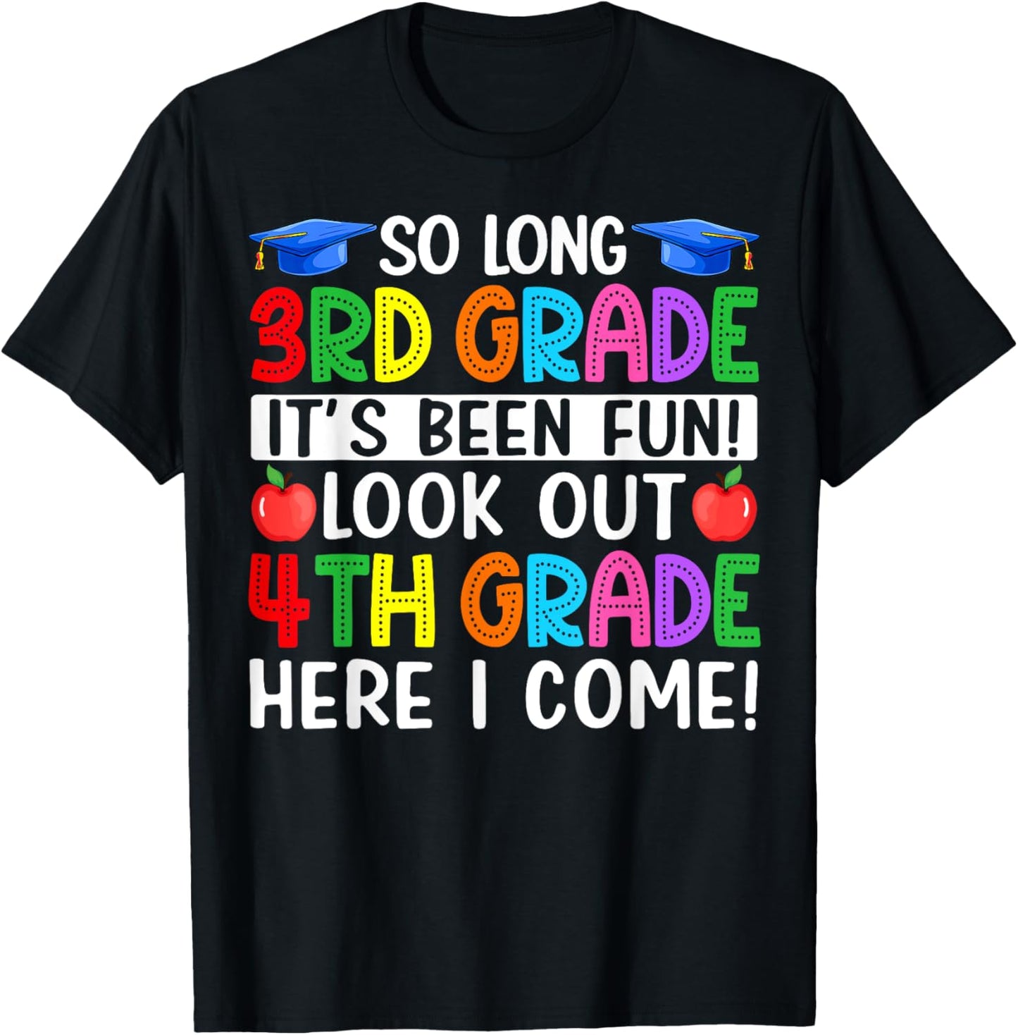 So Long 3rd Grade It Been Fun Look Out 4th Grade Here I Come T-shirt by TeeBrew