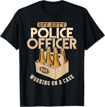 Funny Law Enforcement Off Duty Police Officer Cop Joke Gifts T-Shirt