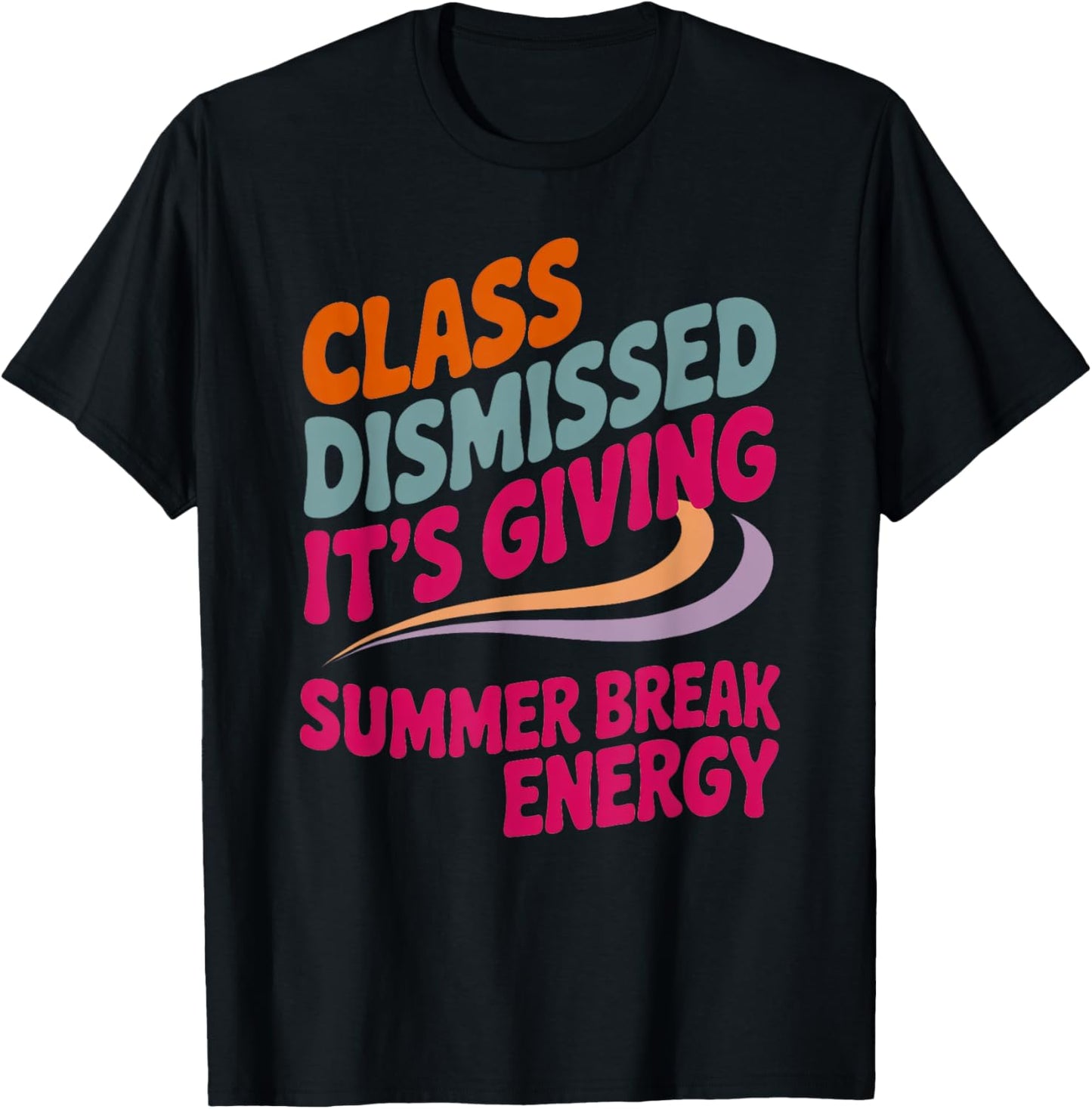 Teacher Class Dismissed It’s Giving Summer Break Energy T-Shirt