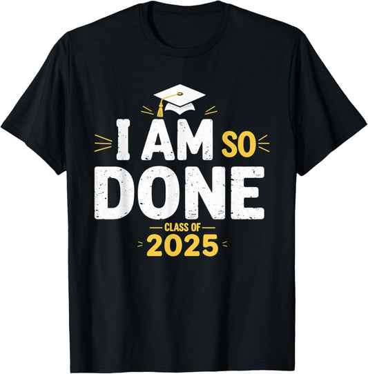 Class of 2025 Done Graduation Cap Senior Graduate Student T-Shirt