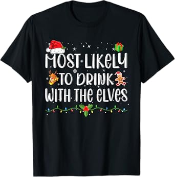 Most Likely to Drink With The Elves Funny Drinking Christmas T-Shirt
