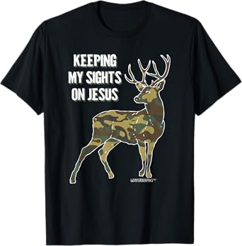 Keeping My Sights on Jesus Christian Camouflage Deer Hunter T-Shirt