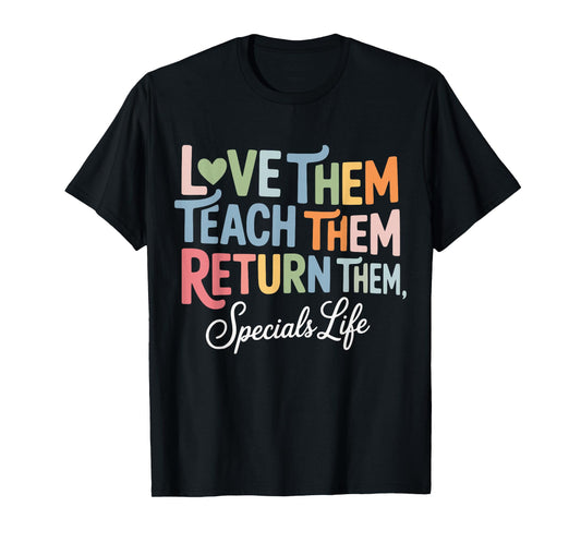 Women Teach Them Love Them Return Them Specials Teacher Life T-Shirt