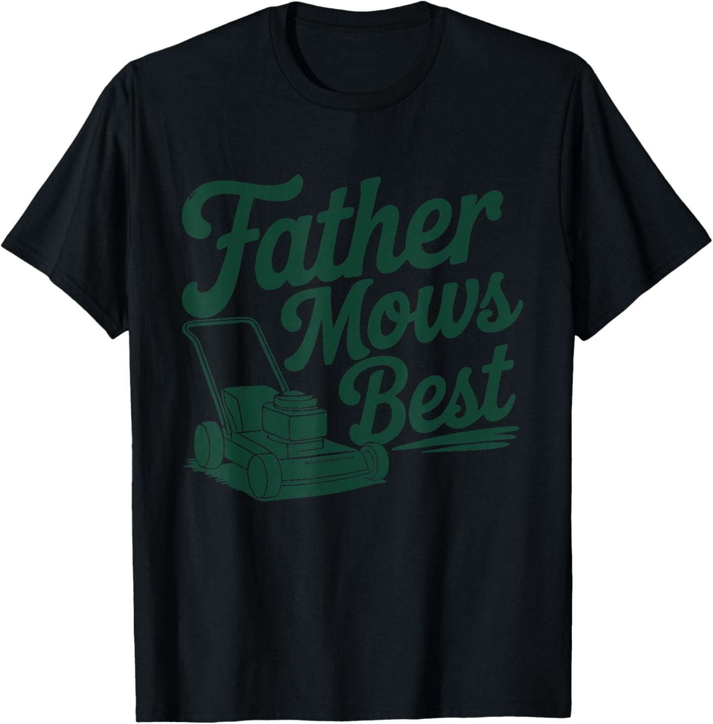 Father Mows Best Funny Dad Saying For Fathers - Father's Day T-Shirt