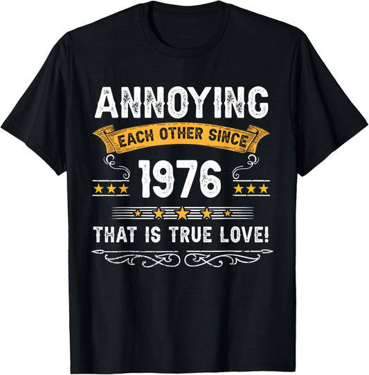 Annoying Each Other Since 1976 Couple Married Since 1976 T-Shirt