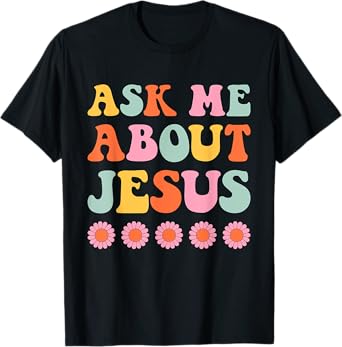Ask Me About My Jesus Christian Faith Retro Groovy T-Shirt