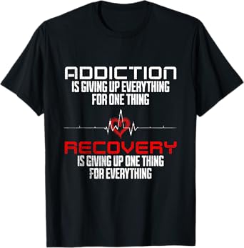 Addiction Is Giving Up Everything Sober AA Recovery Sobriety T-Shirt